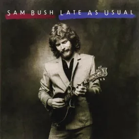 Sam Bush - Late As Usual (LP, Album, Used)